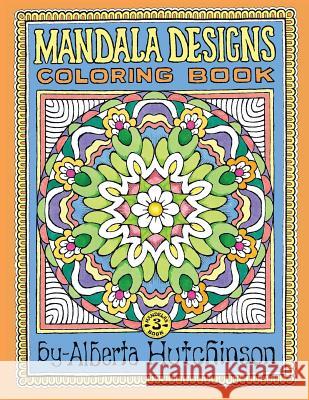 Mandala Designs Coloring Book No. 3: 32 New Mandala Designs Alberta L. Hutchinson Alberta L. Hutchinson 9781494976606 Createspace - książka