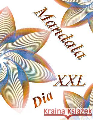 Mandala Dia XXL: Libro Para Colorear Para Adultos The Art of You 9781092635066 Independently Published - książka