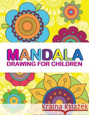 Mandala Drawing for Children Sans Sargent 9781530806621 Createspace Independent Publishing Platform - książka