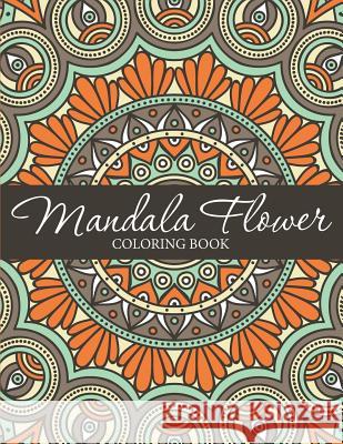 Mandala Flower Coloring Book Speedy Publishing LLC 9781682127254 Speedy Kids - książka