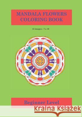 Mandala Flowers Colouring Book: Calming and relaxing colouring book for adults and children. Ramped Up Colourin 9781099224522 Independently Published - książka