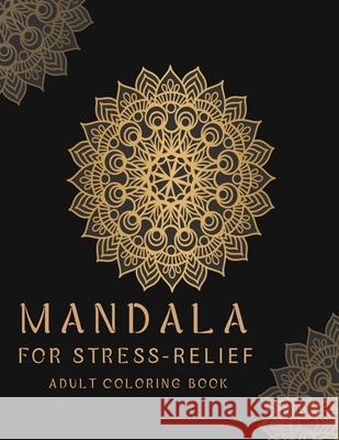 Mandala for Stress-Relief Adult Coloring Book: Beautiful Mandalas for Stress Relief and Relaxation William Ralph 9781678446215 Independently Published - książka