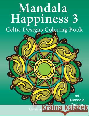 Mandala Happiness 3, Celtic Designs Coloring Book J. Bruce Jones 9781514180204 Createspace - książka