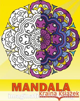 Mandala Imagination Coloring: Artists' Coloring Book, Inspire Creativity, Craft & Hobbies, Coloring Designs for Adults - Creative Color Your Imagina Peter Raymond 9781530914272 Createspace Independent Publishing Platform - książka