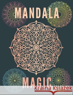 Mandala Magic: Coloring Book For Adults Kids Beginners Relieving Man Woman Boys Girls Relaxation Magical Jimmy Gold 9798729280223 Independently Published - książka