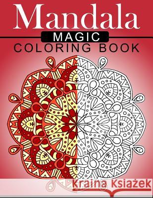 Mandala MAGIC Coloring Book: Mood Enhancing Mandalas (Mandala Coloring Books for Relaxation) Mood Publishing 9781534849938 Createspace Independent Publishing Platform - książka