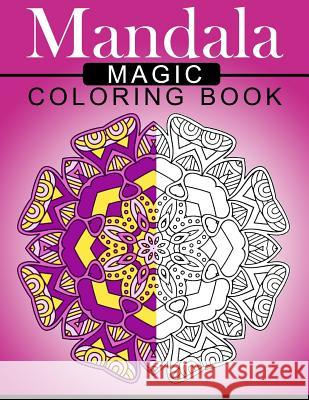 Mandala MAGIC Coloring Book: Mood Enhancing Mandalas (Mandala Coloring Books for Relaxation) Mood Publishing 9781534849945 Createspace Independent Publishing Platform - książka