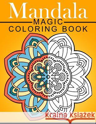 Mandala MAGIC Coloring Book: Mood Enhancing Mandalas (Mandala Coloring Books for Relaxation) Mood Publishing 9781534849976 Createspace Independent Publishing Platform - książka
