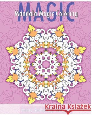 Mandala Magic Coloring Book (Stress Relieving Patterns) Christopher Bollinger 9781542679879 Createspace Independent Publishing Platform - książka