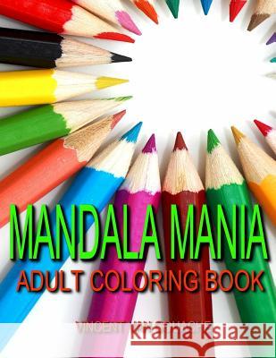 Mandala Mania: Adult Coloring Book Vincent Va 9781523905850 Createspace Independent Publishing Platform - książka