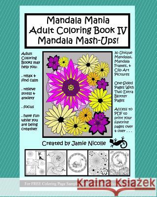 Mandala Mania Adult Coloring Book IV Mandala Mash-ups Jamie Nicolle 9781518807770 Createspace Independent Publishing Platform - książka