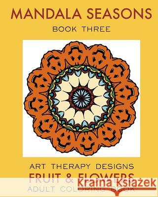 Mandala Seasons 3: Adult Coloring Book Maya Necalli Art Therapy Designs 9781539526636 Createspace Independent Publishing Platform - książka