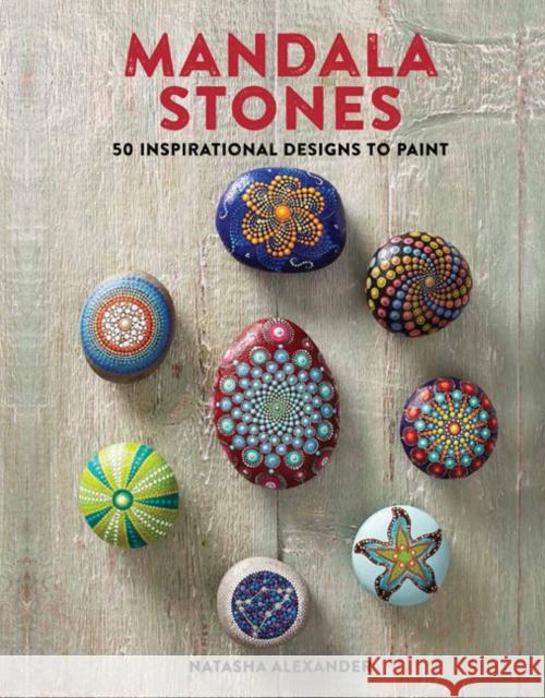 Mandala Stones: 50 Inspirational Designs to Paint Alexander, Natasha 9781782215493  - książka