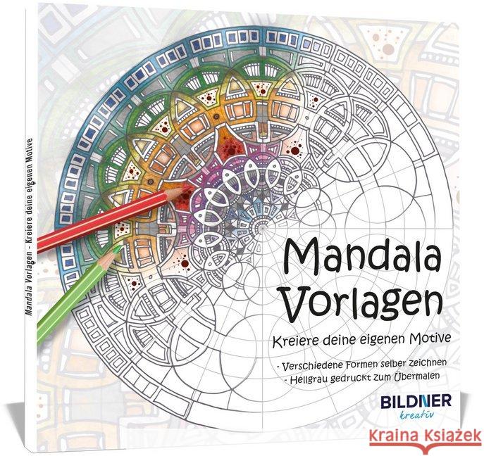 Mandala Vorlagen - kreiere deine eigenen Motive  9783832803292 BILDNER Verlag - książka