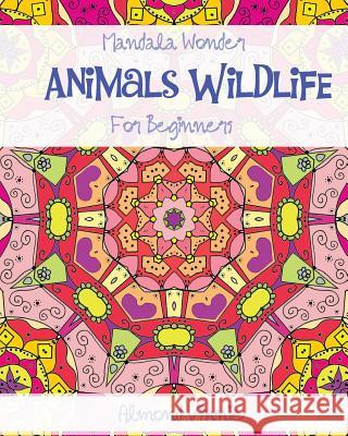Mandala Wonders: Animals Wildlife for beginners Almond Vinnie 9781536826302 Createspace Independent Publishing Platform - książka