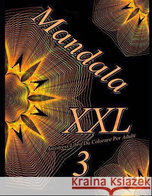 Mandala XXL 3: Antistress Libro Da Colorare Per Adulti The Art of You 9781791390259 Independently Published - książka