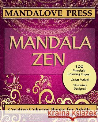 Mandala Zen: A beautiful collection of 100 mandalas designs containing hours of calm and relaxation. Color the stress of the day aw Creative Coloring Books for Adults 9780692550830 Mandalove Press - książka