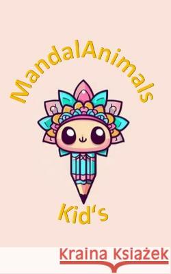 MandalAnimals Kid's Richard D G Valeria M G  9798391646556 Independently Published - książka