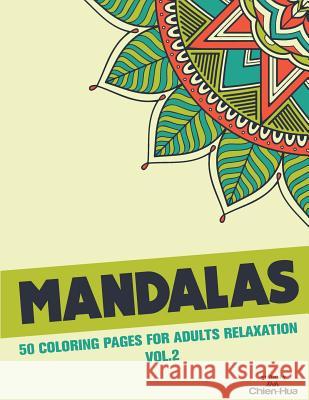 Mandalas 50 Coloring Pages For Adults Relaxation Vol.2 Shih, Chien Hua 9781981579723 Createspace Independent Publishing Platform - książka