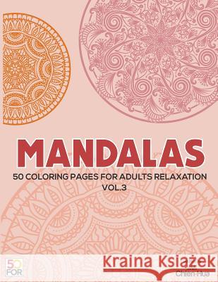 Mandalas 50 Coloring Pages For Adults Relaxation Vol.3 Shih, Chien Hua 9781981580538 Createspace Independent Publishing Platform - książka