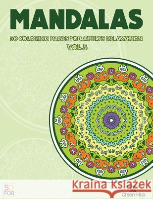 Mandalas 50 Coloring Pages For Adults Relaxation Vol.5 Shih, Chien Hua 9781545393246 Createspace Independent Publishing Platform - książka