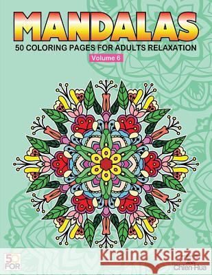 Mandalas 50 Coloring Pages For Adults Relaxation Vol.6 Shih, Chien Hua 9781979683036 Createspace Independent Publishing Platform - książka