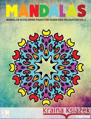 Mandalas 50 Coloring Pages For Older Kids Relaxation Vol.2 Shih, Chien Hua 9781979622134 Createspace Independent Publishing Platform - książka