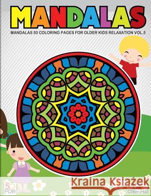 Mandalas 50 Coloring Pages For Older Kids Relaxation Vol.5 Shih, Chien Hua 9781979646321 Createspace Independent Publishing Platform - książka