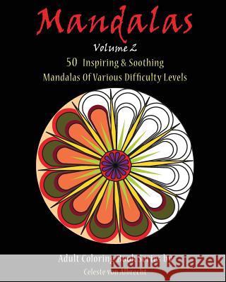 Mandalas: 50 Inspiring & Soothing Mandalas Of Various Difficulty Levels Von Albrecht, Celeste 9781519664068 Createspace Independent Publishing Platform - książka