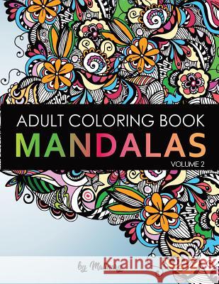 Mandalas - Adult Coloring Book (Volume 2): Unique Mandala Desing and Stress Relieving Patterns for Adult Relaxation, Meditation and Happiness Malinary 9781792764547 Independently Published - książka