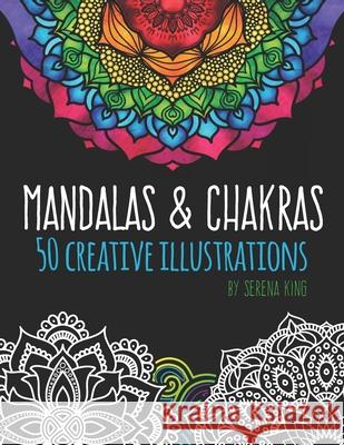 Mandalas & Chakras: Creative Mandalas & Chakra Adult Coloring Book Serena Marie King 9781686293283 Independently Published - książka