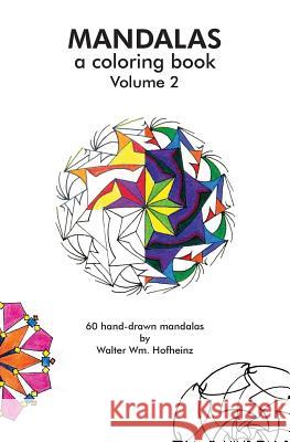 Mandalas: A Coloring Book for Adults Volume 2 Walter Wm Hofheinz 9781532845147 Createspace Independent Publishing Platform - książka