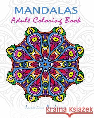 Mandalas Adult Coloring Book: Stress Less Coloring Jasmine Andrews 9781544814858 Createspace Independent Publishing Platform - książka