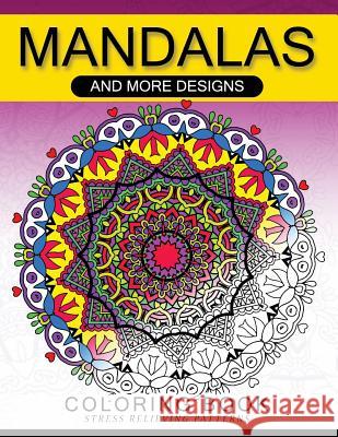 Mandalas And More Desing Coloring Book: Mandala, Flower, Animal and Doodle Adult Coloring Book 9781545078815 Createspace Independent Publishing Platform - książka