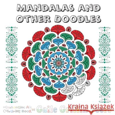 Mandalas and Other Doodles: A Challenging Art Colouring Book Gaile Griffin Peers 9781912777471 U P Publications - książka