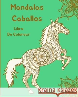 Mandalas Caballos Libro de Colorear: Diseños De Caballos Para Relajación Em Publishers 9781803844626 Em Publishers - książka