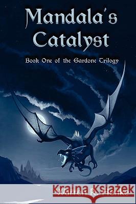 Mandala's Catalyst: Book One of the Gardone Trilogy Warren R. Henke Judy Schmidt 9781451546842 Createspace - książka