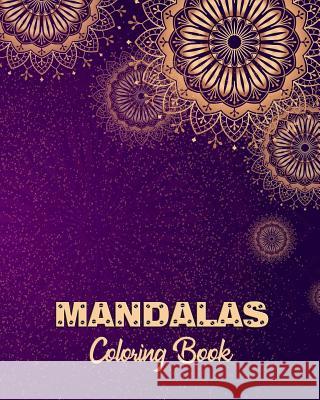 Mandalas Coloring Book: Adult Coloring Book for Relaxation and Meditation Even Being Self Expression for Senior and All Ages. Arika Williams 9781798005460 Independently Published - książka