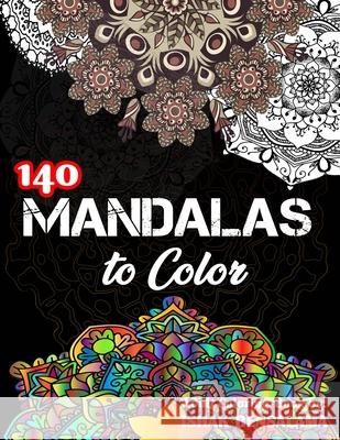 Mandalas Coloring Book For Adults: Featuring Beautiful 140 Mandalas Designed to Soothe the Soul Ishak Bensalama 9781676472698 Independently Published - książka