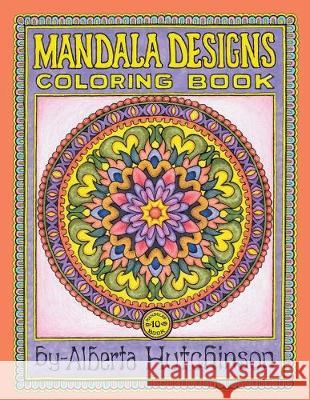 Mandalas Coloring Book No. 10: 40 New Intricate Round Mandala Designs Alberta Hutchinson 9781547281558 Createspace Independent Publishing Platform - książka