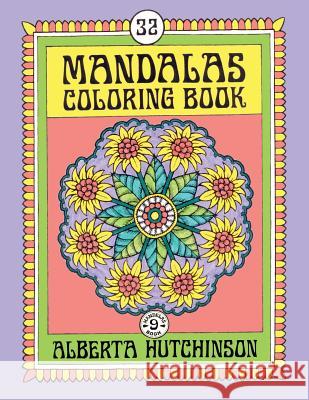 Mandalas Coloring Book No. 9: 32 New Unframed Round Mandala Designs Alberta Hutchinson Alberta Hutchinson 9781517164089 Createspace - książka