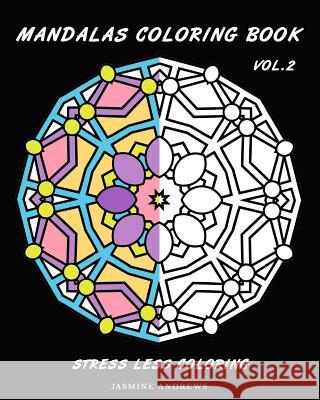 Mandalas Coloring Book: Stress Less Coloring Jasmine Andrews 9781542738941 Createspace Independent Publishing Platform - książka