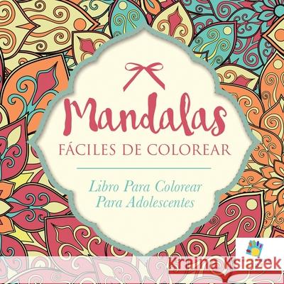 Mandalas F?ciles De Colorear: Libro Para Colorear Para Adolescentes Educando Kids 9781640812239 Educando Kids - książka