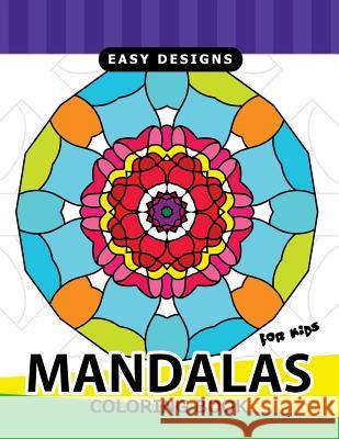 Mandalas For Kids Coloring Book: Easy Designs for Kids or Beginner Mindfulness Coloring 9781546620792 Createspace Independent Publishing Platform - książka