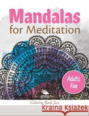 Mandalas for Meditation (Adults Fun): Coloring Book Zen Speedy Publishing LLC 9781682807330 Speedy Publishing LLC - książka