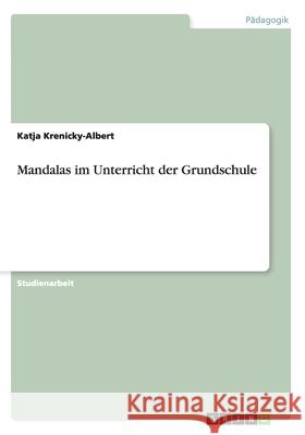 Mandalas im Unterricht der Grundschule Katja Krenicky 9783638596770 Grin Verlag - książka