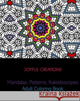 Mandalas, Patterns, Kaleidoscopes: Adult Coloring Book Joyful Creations 9781715330873 Blurb - książka