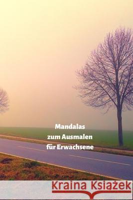 Mandalas zum Ausmalen für Erwachsene: Senken Sie Ihren Stresspegel durch das Malen Schreiber, Rene 9781689000543 Independently Published - książka