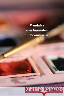 Mandalas zum Ausmalen für Erwachsene: Senken Sie Ihren Stresspegel durch das Malen Schreiber, Books 9781689000697 Independently Published - książka