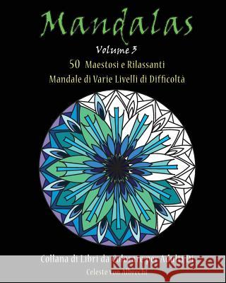 Mandale: 50 Maestosi e Rilassanti Mandale di Varie Livelli di Difficoltà Von Albrecht, Celeste 9781519673770 Createspace Independent Publishing Platform - książka